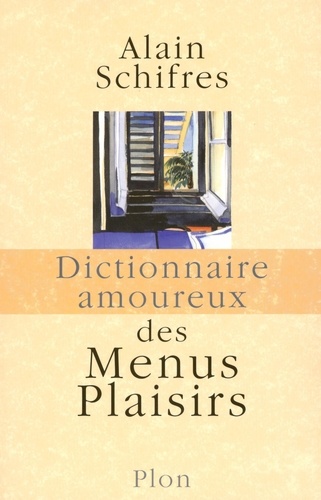 DICT AMOUREUX  Dictionnaire amoureux des menus plaisirs