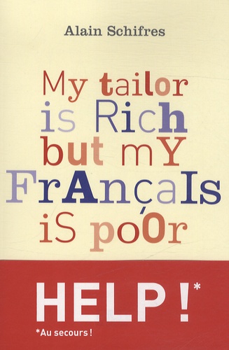 My Tailor is rich but my français is poor. Le bas-franglais contemporain, illustré de nombreux exeples et augmenté d'exercices - Occasion