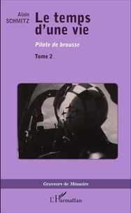 Alain Schmitz - Le temps d'une vie Tome 2 : Pilote de brousse.