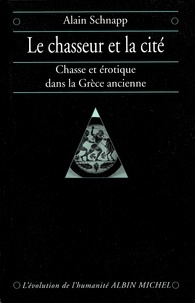 Alain Schnapp - Le Chasseur et la cité.