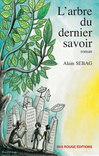Alain Sebag - L'arbre du dernier savoir.