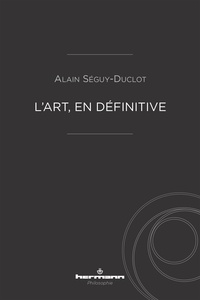 Alain Séguy-Duclot - L'art, en définitive.