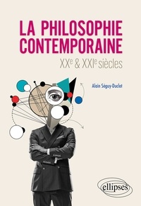Alain Séguy-Duclot - La philosophie contemporaine - XXe et XXIe siècles.