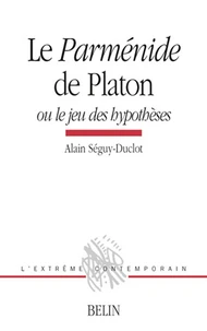 Le "Parménide" de Platon ou Le jeu des hypothèses