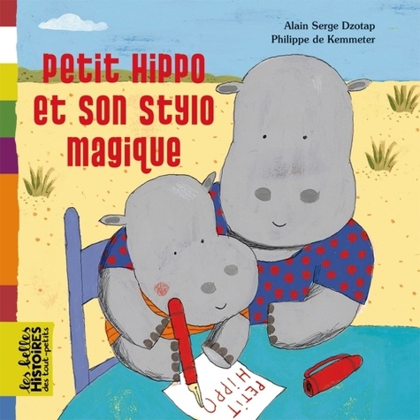 Alain Serge Dzotap et Philippe De Kemmeter - Petit Hippo et son stylo magique.