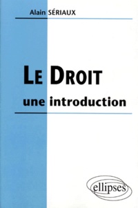 Alain Sériaux - Le droit - Une introduction.