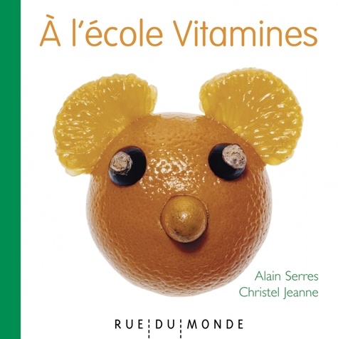 Alain Serres et Christel Jeanne - A l’école Vitamines.