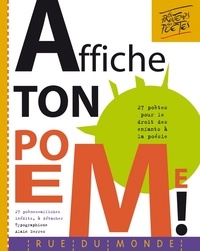 Alain Serres - Affiche ton poème ! - 27 poètes pour le droit des enfants à la poésie.