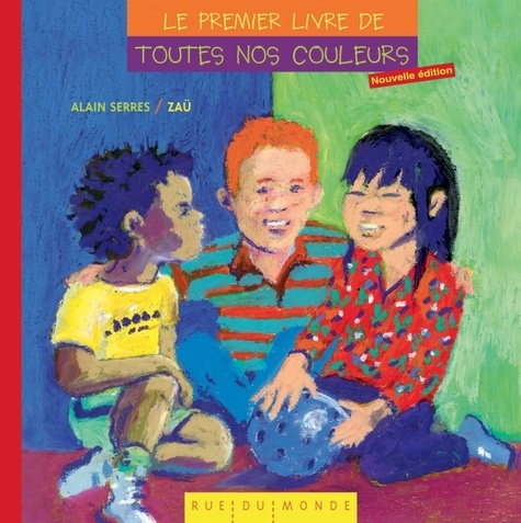 Alain Serres - Le premier livre de toutes nos couleurs.