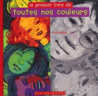 Alain Serres et  Zaü - Le Premier Livre De Toutes Nos Couleurs.