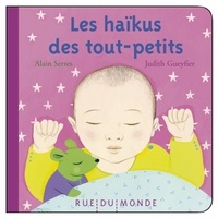 Alain Serres et Judith Gueyfier - Les haïkus des tout-petits.