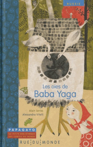 Alain Serres - Les oies de Baba Yaga - Un conte de Russie.