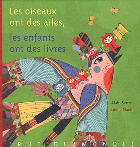 Alain Serres et Lucile Placin - Les oiseaux ont des ailes, les enfants ont des livres.