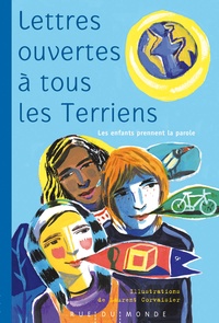 Alain Serres et Bernard Corvaisier - Lettres ouvertes à tous les terriens - Les enfants prennent la parole.