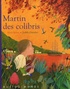 Alain Serres et Judith Gueyfier - Martin des colibris.