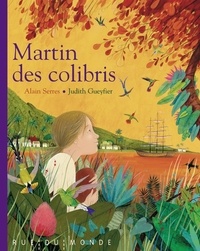Alain Serres et Judith Gueyfier - Martin des colibris.
