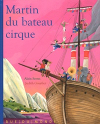 Alain Serres et Judith Gueyfier - Martin du bateau-cirque.