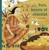 Alain Serres et Suzy Vergez - Pain, beurre et chocolat.