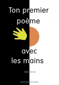 Alain Serres - Ton premier poème avec les mains.