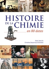 Alain Sevin et Christine Dézarnaud Dandine - Histoire de la chimie en 80 dates.
