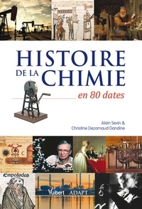 Alain Sevin et Alain Sevin - Histoire de la chimie en 80 dates.