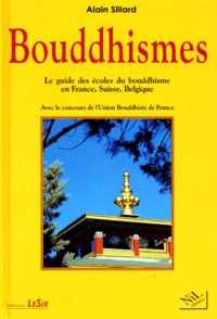 Alain Sillard - Bouddhismes. Le Guide Des Ecoles Du Bouddhisme En France, Suisse, Belgique.