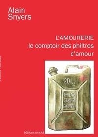 Alain Snyers - L'amourerie - Le comptoir des philtres d'amour.