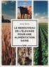 Alain Soirot - Le renouveau de l'élevage pour une alimentation saine.