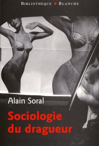Alain Soral - Sociologie du dragueur - Le livre sur l'amour et la femme.