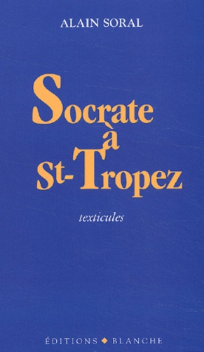 Alain Soral - Socrate à Saint-Tropez - Texticules.