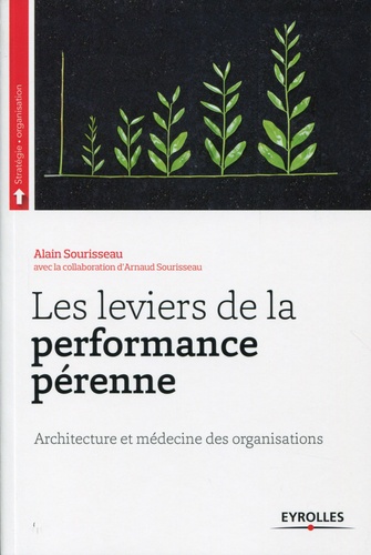 Les leviers de la performance pérenne. Architecture et médecine des organisations