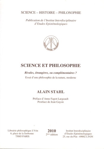 Alain Stahl - Science et philosophie - Rivales, étrangères, ou complémentaires ? Essai d'une philosophie de la nature, moderne.