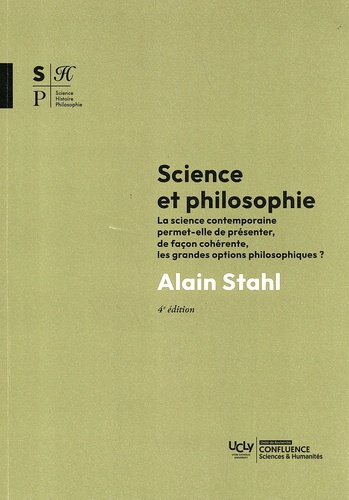 Science et philosophie. La science contemporaine permet-elle de présenter, de façon cohérente, les grandes options philosophiques ? 4e édition