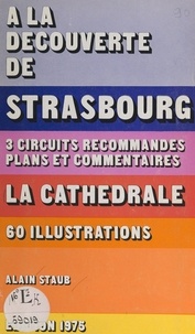 Alain Staub et  Collectif - À la découverte de Strasbourg.