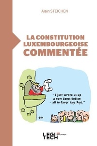 Alain Steichen - La constitution luxembourgeoise commentée.