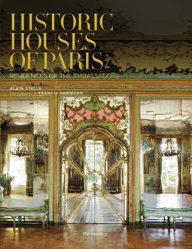 Alain Stella et Francis Hammond - Historic Houses of Paris - Residences of the ambassadors.