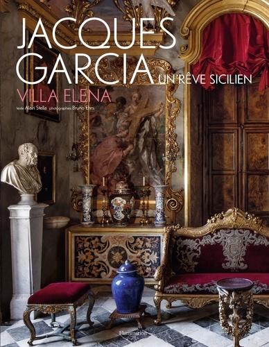 Jacques Garcia. Villa Elena, un rêve sicilien