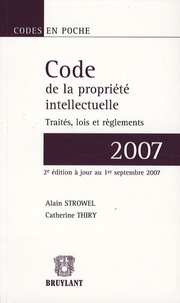 Alain Strowel et Catherine Thiry - Code de la propriété intellectuelle - Traités, lois et règlements.