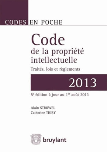 Alain Strowel et Catherine Thiry - Code de la propriété intellectuelle - Traités, lois et règlements.