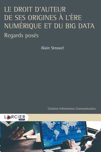 Alain Strowel - Le droit d'auteur et ses origines à l'ère du numérique et du Big Data.