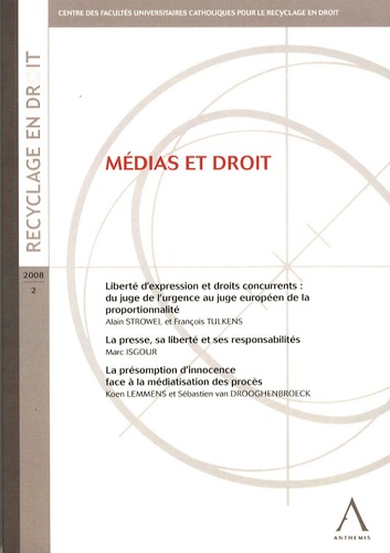 Alain Strowel et François Tulkens - Médias et droit - Liberté d'expression et droits concurrents : du juge de l'urgence au juge européen de la proportionnalité ; La presse, sa liberté et ses responsabilités ; La présomption d'innocence face à la médiatisation des procès.