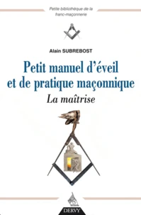 Petit manuel d'éveil et de pratique maçonnique