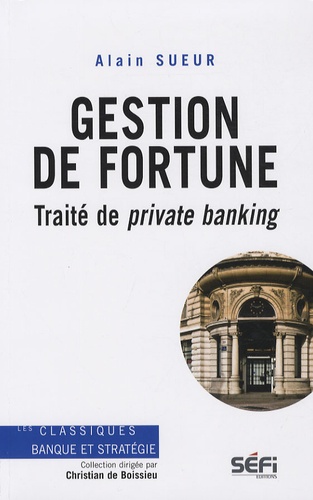 Alain Sueur - Gestion de fortune - Traité de private banking.