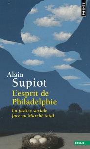 Alain Supiot - L'esprit de Philadelphie - La justice sociale face au marché total.