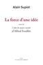 Alain Supiot et Alfred Fouillée - La force d'une idée - Suivi de L'idée de justice sociale.