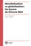 Mondialisation ou globalisation ?. Les leçons de Simone Weil