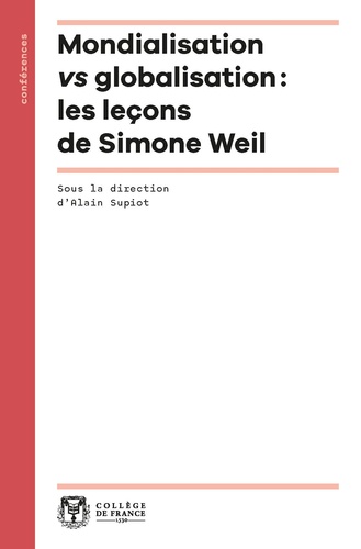 Alain Supiot - Mondialisation ou globalisation ? - Les leçons de Simone Weil.