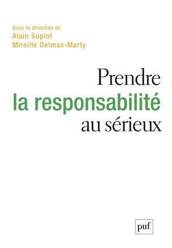 Alain Supiot et Mireille Delmas-Marty - Prendre la responsabilité au sérieux.