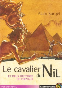 Alain Surget - Le cavalier du Nil et deux histoires de chevaux.