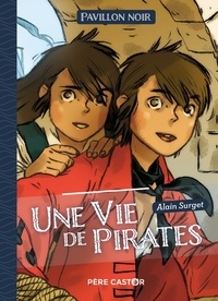 Alain Surget - Pavillon noir  : Une vie de pirates.